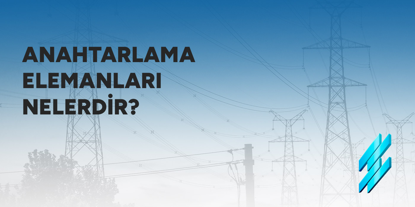 Anahtarlama Elemanları Nelerdir?